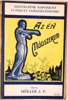 Müller J. P.: Az én módszereim. Könyv a testedzésről. Bp., é.n.. Illusztrációkkal. Hozzákötve: Bucsányi Gyula: Az érelmeszesedés természetes gyógyítása. Bp., 1926. Attila. Félvászon védőborítóban