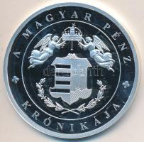 DN "A magyar pénz krónikája - Cum Deo pro Patria et Libertate" Ag emlékérem (20g/0.999/38,61mm) T:PP