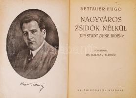 Bettauer Hugó; Nagyváros zsidók nélkül. - Die Stadt ohne Juden, Fordította: Ifj. Halmay Elemér. Bp., é.n., a szerző arcképével ellátva, Számozott: 40/555., kiadói aranyozott egészvászon kötésben, kopottas állapotban