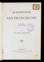 Falk Zsigmond: Budapesttől San-Franciscoig.
Bp., 1902. Magy. Keresk. Közlöny. 196 p. Kifakult festet...