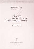 Bónis Ferenc: A Budapesti Filharmóniai Társaság százötven esztendeje, 1853-2003. Bp., Budapesti Filh...