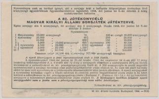 Budapest 1944. "Fél-sorsjegy a 82. jótékonycélú Magyar Királyi Állami Sorsjátékra" T:II (h...