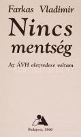 Farkas Vladimir: Nincs mentség. Az ÁVH alezredese voltam. Bp., 1990. Kiadói papírkötés, jó állapotba...