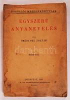 Örösi Pál Zoltán: Egyszerű anyanevelés. Második kiadás. Bp., 1943, M. Kir. Földművelésügyi Minisztérium. Kiadói papírkötés, viseltes állapotban.