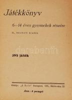 Játékkönyv, 6-14 éves gyermekek részére. II. bővített kiadás. 395 játék. Bp., 1936, Szív. Kiadói pap...