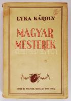 Lyka Károly: Magyar mesterek. Bp., Singer és Wolfner. Kiadói papírkötés, védőborítóval, kopottas állapotban.