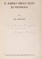 Dr. Lajos Iván: IV. Károly élete és politikája. Dedikált! Magyar Nők Szent Korona Szövetségének kiad...