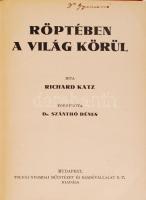 Katz, Richard: Röptében a világ körül. Fordította Dr. Szántó Dénes. Bp., Tolnai Nyomdai Műintézet. K...