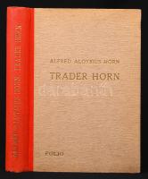 Horn, Alfred Aloysius: Trader Horn. Kalandok az Elefántcsontparton. John Galsworthy előszavával. Bp., 1943, Folio Könyvkiadó. Kiadói félvászon kötés, belül a gerincnél levált, egyébként jó állapotban.