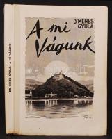 Dr. Méhes Gyula: A mi Vágunk. Vezényi Elemér rajzaival. Bp., 1940, Korda R.T. Kiadói papírkötés, illusztrált, jó állapotban.