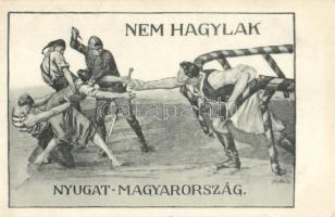 'Nem hagylak Nyugat-Magyarország' kiadja Magyarország Területi Épségének Védelmi Ligája / Irredenta s: Sándor B.