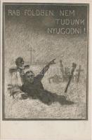 Rab földben nem tudunk nyugodni! / We cannot repose in peace in the land of bondage! Hungarian irredenta s: Juszkó Béla