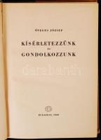 Öveges József: Kísérletezzünk és gondolkozzunk. Dedikált! Bp., 1960, Gondolat. Kiadói aranyozott félvászon kötés, szövegközti ábrákkal, kopottas állapotban.