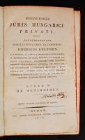 Kelemen, Emericus (Imre): Institutiones juris privati hungarici, quas nobilis juventutis Hungariae u...