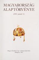 2012 Magyarország alaptörvénye (2012. január 1.) Díszkiadás. Készült Schmitt Pál államfő védnöksége ...