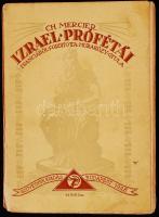 Mercier, Ch: Izrael prófétái. Francziából fordította: Muraközy Gyula. Bp. 1926. Szövétnek. (Részvény...