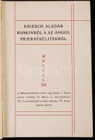 Körösfői Kriesch Aladár: Ruskinról s az angol prerafaelitákról. A Műbarátok Körében tartott négy előadás. I. Ruskin művészi hitvallása. II. Morris és reformtörekvései. III. A prerafaelita kör irodalmi működése. IV. A prerafaelita képírók. Bp. 1905. Franklin ny., 150 l. Kiadói félvászon-kötésben.