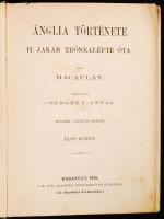 Macaulay (Thoma Babington): Ánglia története II. Jakab trónralépte óta. Ford. Csengery Antal és Zichy Antal. 2.átnézett kiadás. 1. kötet. Bp. 1875. MTA. 662p. Kiadói, egészvászon kötésben, kissé használt állapotban