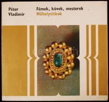 Péter Vladimir: Fémek, kövek, mesterek, Műhelytitkok. Bp., 1972. Corvina