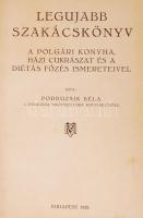 Podruzsik Béla: Legújabb szakácskönyv. A polgári konyha, házi cukrászat és a diétás főzés ismereteiv...