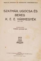 Szatmár, Ugocsa és Bereg k. e. e. vármegyék. (1924-1938) /Magyar Városok és Vármegyék Monográfiája X...