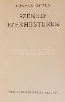 Gáspár Gyula: Székely ezermesterek. Bp., 1944. Franklin-T. 96 l. 16 kétoldalas t. (képek) számos szö...