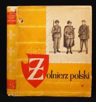 Lengyel katonai viseletek könyve-Zolnierz polski, Ubiór uzbrojenie i oporzadzenie od wieku xi do 1965 roku. Od 1939 do 1965 roku. Warszawa, 1965, Wydawnictwo Ministerstwa Obrony Narodowej. Kiadói egészvászon kötés, védőborítóval, képekkel gazdagon illusztrált, kopottas állapotban / Book of Polish military costumes, full linen binding