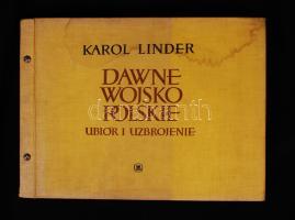 Lengyel viseletek könyve-Karol Linder: Dawne wojsko polskie ubiór i uzbrojenie. Wydawnictwo Ministerstwa Obrony Narodowej. Kiadói egészvászon kötés, képekkel gazdagon illusztrált, kopottas állapotban / Book of Polish military costumes, full linen binding