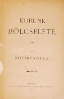 Kozáry Gyula: Korunk bölcselete. Pécs, 1892, püspöki Lyceumi Könyvnyomda. Félvászon kötés, belső cím...