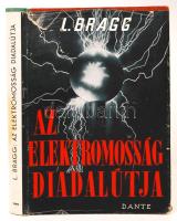 Bragg, Lawrence: Az elektromosság diadalútja. 31 melléklettel, 110 rajzzal. Bp., Dante. Kiadói félvászon kötés, védőborítóval, képekkel illusztrált, kopottas állapotban.