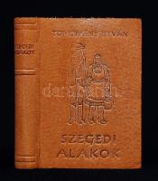 Tömörkény István: Szegedi alakok. Szeged, 1977. Minikönyv, készült 650 példányban. Kiadói egészbőr kötés, jó állapotban.