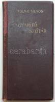 Tolnai Vilmos(szerk.): Magyarító szótár, A szükségtelen idegen szavak elkerülésére. Bp., 1900, Horny...