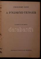 Magyar Földrajzi Társaság Könyvtára: Cholnoky Jenő: A Földközi-tenger. 65 képpel és 29 ábrával. Bp.,...