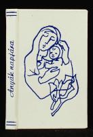 Guba Jánosné (összeáll.): Anyák napjára. [Miskolc], 1985. Minikönyv, készült 250 példányban. Műbőr kötésben, jó állapotban.