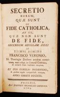 Véron, François: Secretio eorum quae sunt de fide Catholica ab iis quae non sunt de fide, secundum r...