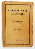 Földes Lajos: A fiatal anya. Orvosi tanácsok fiatal asszonyoknak. 12 ábrával. 4. kiad. Bp., 1933, Novák Rudolf és tsa. Papírkötésben, a borító kissé viseltes, egyébként jó állapotban.