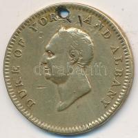 Nagy-Britannia 1827. "York és Albany hercege" Br háborús zseton T:3 ly. Great Britain 1827. "Duke of York and Albany" Br war token C:F hole