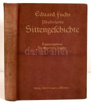 Fuchs, Eduard: Illustrierte Sittengeschichte vom Mittelalter bis zur Gegenwart. München, [1912], Albert Langen. Vászonkötésben, a Budapesti Városi Tanács Közigazgatási Szakkönyvtárának tulajdonbélyegzőjével, jó állapotban.
