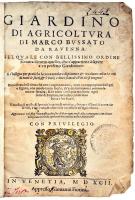 Bussato [Bussatti] da Ravenna, Marco: Giardino di agricoltura. Venezia, 1592, Giovanni Fiorina. Olasz nyelvű mezőgazdasági traktátus, első kiadás. Papír, többféle (feltehetőleg észak-itáliai) vízjellel, 59 folio (ebből 53 számozott), az 1. folión a szöveget nem érintő hiánnyal, a 10. és 15. folio hiányzik, a 23. tévesen 21-nek számozva. 28 db metszettel. Papírkötésben, kissé vetemedett, korához képest jó állapotban. / Agricultural tractate in Italian, first edition. On paper, with various watermarks (most probably from Northern Italy), 59 folios, 53 numbered, the 1st with some damage which doesnt affect the text itself; the 10th and 15th folios are missing and the 23th erroneously given as 21st. With 28 engravings. In paper binding, a bit warped but otherwise in good condition regarding its age.