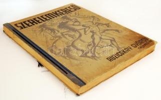 Ruzicskay György: Szerelemkereső. Száznyolc eredeti algrafia. Nagyvárad, 1935, Sonnenfeld Adolf. Kar...