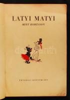 Latyi-Matyi mint Robinson! Versek: Békeffy István. Írta: Pintér Zoltán. Rajzokkal. Budapest, é.n. Fővárosi Könyvkiadó, 43p.