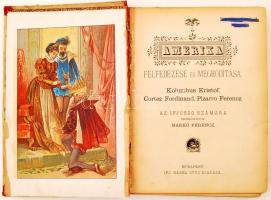 Markó Ferencz (szerk.): Amerika felfedezése és meghódítása. Kolombus Kristóf, Cortez Ferdinand és Pi...