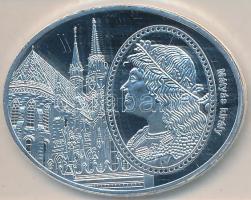 DN. "Mátyás-templom / Mátyás király" ovális ezüstözött rézötvözet a "Hazám, hazám, te mindenem - Legendás épületek ovális éremkülönlegességeken" sorozatból, tanúsítvánnyal (46x36mm/25g/5500db) T:PP