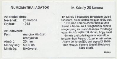DN "IV. Károly 1918. 20 Korona / Magyarok Kincstára" aranyozott réz-cink emlékérem T:PP Ta...