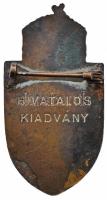 1915. "A Nemzeti Áldozatkészség Szobra" zománcozott bronz jelvény, hátlapon "HIVATALO...