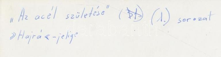 cca 1950 Az acél születése, szociofotó, 18x24 cm