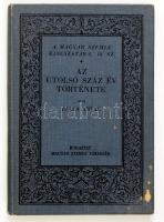 Balla Antal: Az utolsó száz év története. Bp., 1931, Magyar Szemle Társaság (A Magyar Szemle Kincsestára 18.). Vászonkötésben, jó állapotban.