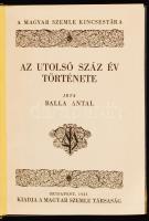 Balla Antal: Az utolsó száz év története. Bp., 1931, Magyar Szemle Társaság (A Magyar Szemle Kincses...