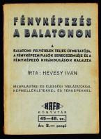 Hevesy Iván: Fényképezés a Balatonon. A balatoni felvételek teljes útmutatója, a fényképeznivalók seregszemléje és a fényképező kirándulások kalauza. Fényképezés a Balatonon. Bp. 1940. HAFA. 110 p.  Fűzve, kiadói borítékban.