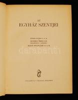 Az Egyház szentjei. Szerk.: Radó Polikárp. Bp., 1940, Palladis Rt. Gazdagon díszített, aranyozott vá...